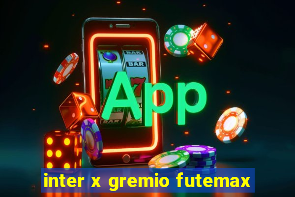 inter x gremio futemax